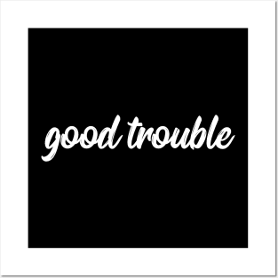 good trouble shirt, good trouble mask, good trouble hoodie, good trouble t shirt, Posters and Art